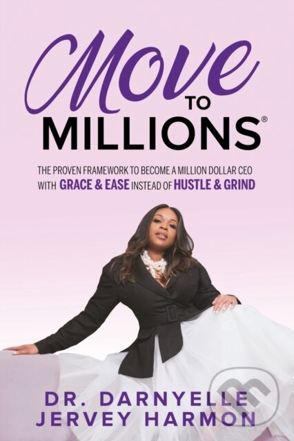 Kniha: Move to Millions (Dr. Darnyelle Jervey Harmon). Morgan James Publishing, 2023