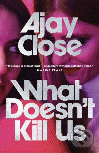 Kniha: What Doesn't Kill Us (Ajay Close). Saraband, 2024