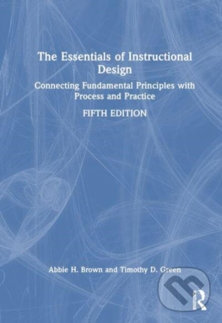 Kniha: The Essentials of Instructional Design (Abbie H. Brown a Timothy D. Green). Routledge, 2024
