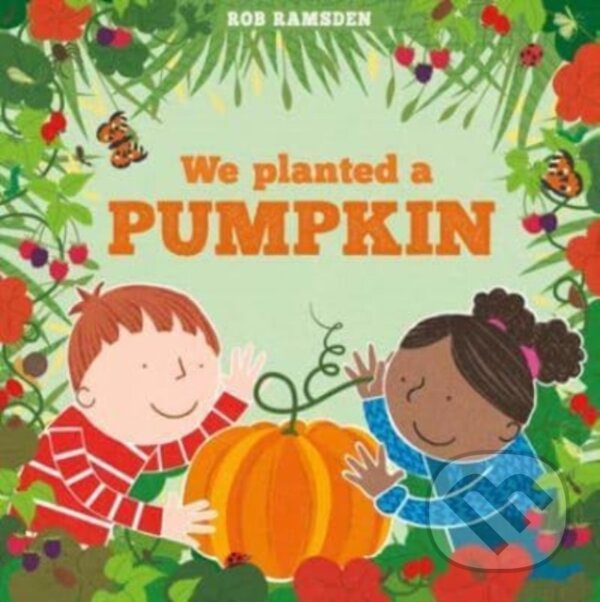 Kniha: We Planted a Pumpkin (Rob Ramsden). Scallywag, 2023