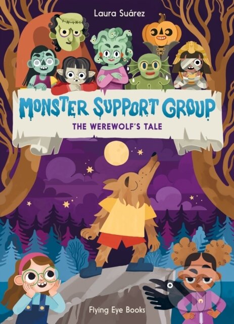 Kniha: Monster Support Group: The Werewolf's Tale (Laura (Il) Suarez). Flying Eye Books, 2023