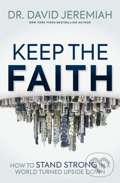 Kniha: Keep the Faith (Dr. David Jeremiah). Thomas Nelson Publishers, 2024