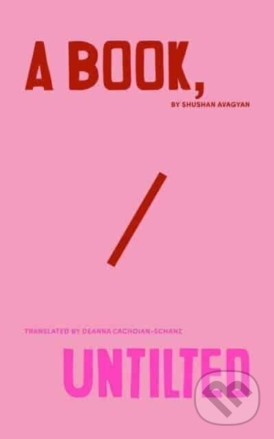 Kniha: A Book, Untitled (Shushan Avagyan). Tilted Axis Press, 2023