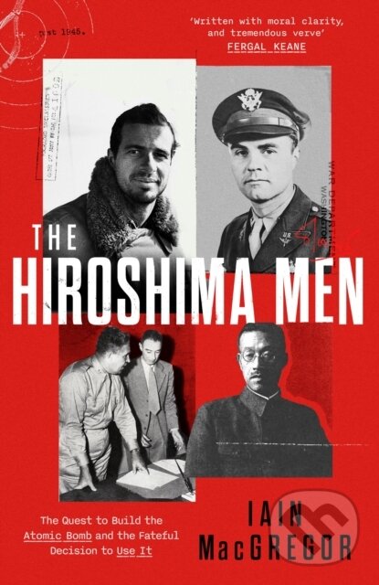 Kniha: The Hiroshima Men (Iain Macgregor). Constable, 2025