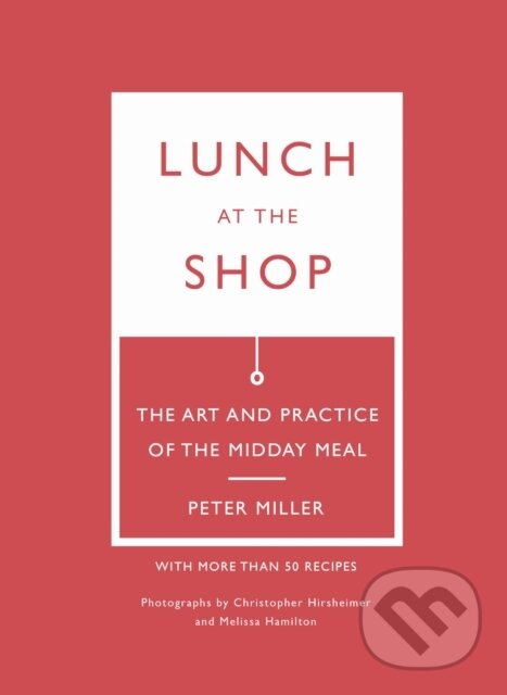 Kniha: Lunch at the Shop (Peter Miller). University of Washington Press, 2026