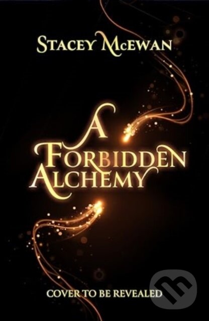 Kniha: A Forbidden Alchemy (Stacey Mcewan). Simon & Schuster, 2025