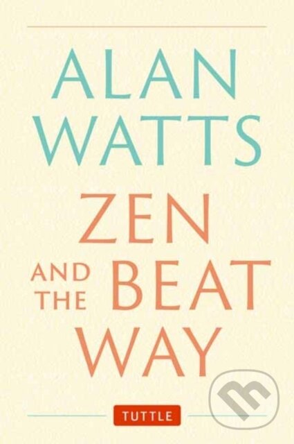 Kniha: Zen and the Beat Way (Alan Watts). Tuttle Publishing, 2024