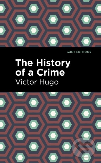 Kniha: The History of a Crime (Victor Hugo). West Margin Press, 2022