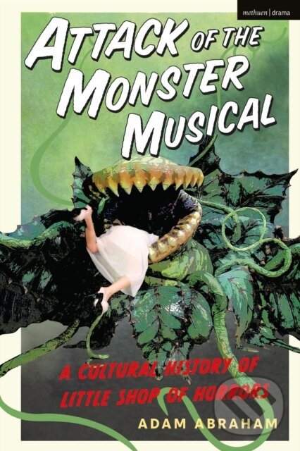 Kniha: Attack of the Monster Musical (Adam Abraham). Methuen Drama, 2022