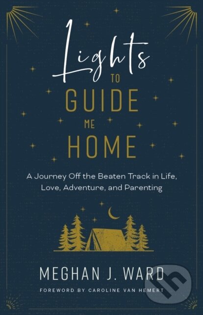 Kniha: Lights to Guide Me Home (Meghan J. Ward). Rocky Mountain Books, 2022