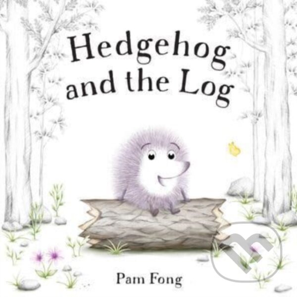 Kniha: Hedgehog and the Log (Pam Fong). , 2024