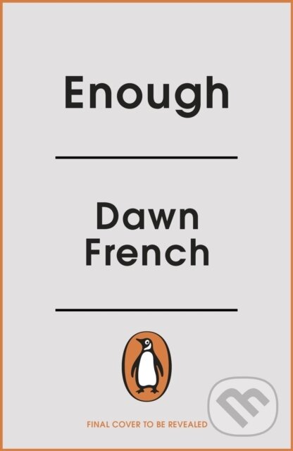 Kniha: Enough (Dawn French). Michael Joseph, 2026
