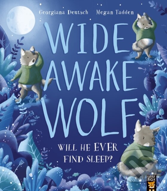 Kniha: Wide Awake Wolf (Georgiana Deutsch). Little Tiger, 2022
