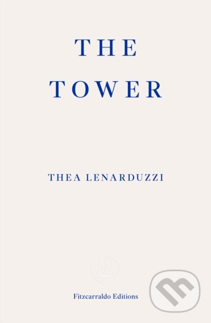 Kniha: The Tower (Thea Lenarduzzi). Fitzcarraldo Editions, 2025