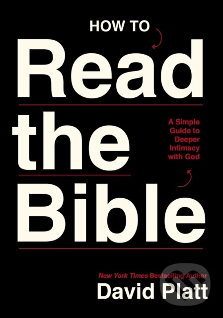 Kniha: How to Read the Bible (Platt David). Thomas Nelson Publishers, 2025