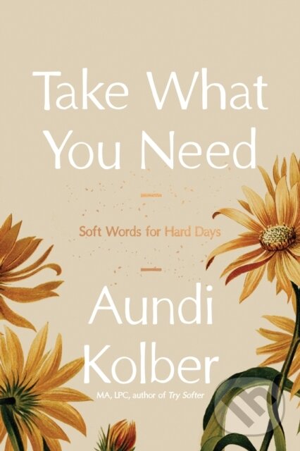 Kniha: Take What You Need (Kolber Aundi). , 2025