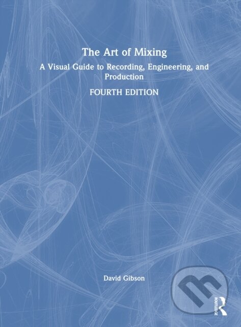 Kniha: The Art of Mixing (Gibson David). Routledge, 2026