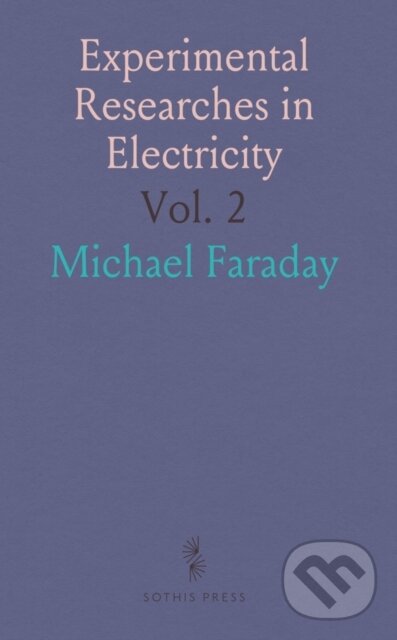 Kniha: Experimental Researches In Electricity (Michael Faraday). , 2024
