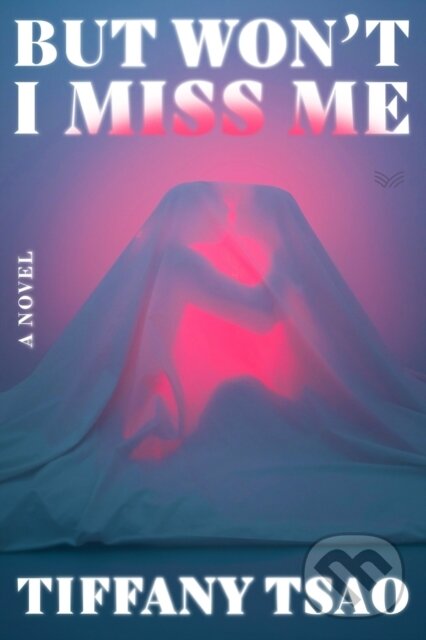 Kniha: But Won't I Miss Me (Tiffany Tsao). HarperCollins, 2026