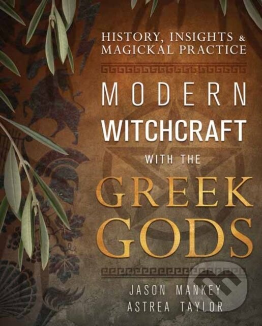 Kniha: Modern Witchcraft with the Greek Gods (Astrea Taylor a Jason Mankey). Llewellyn Publications, 2023