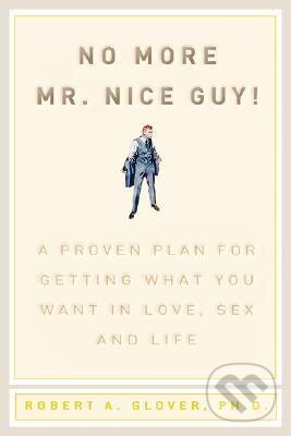 Levně No more Mr. Nice Guy! (A proven plan for getting what you want in love, sex and life) - kniha z kategorie Vzťahy a rodina
