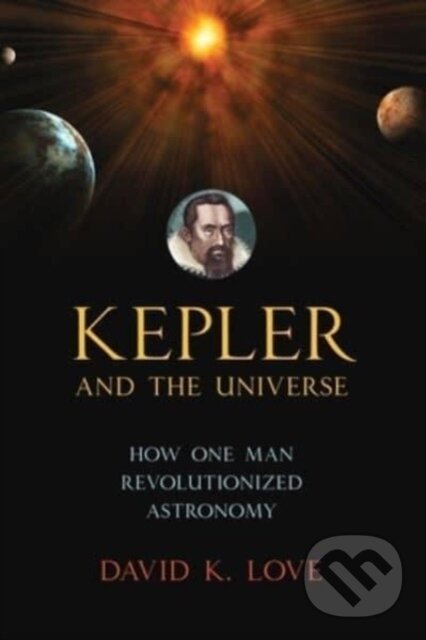 Kniha: Kepler and the Universe (David K. Love). Prometheus Books, 2024