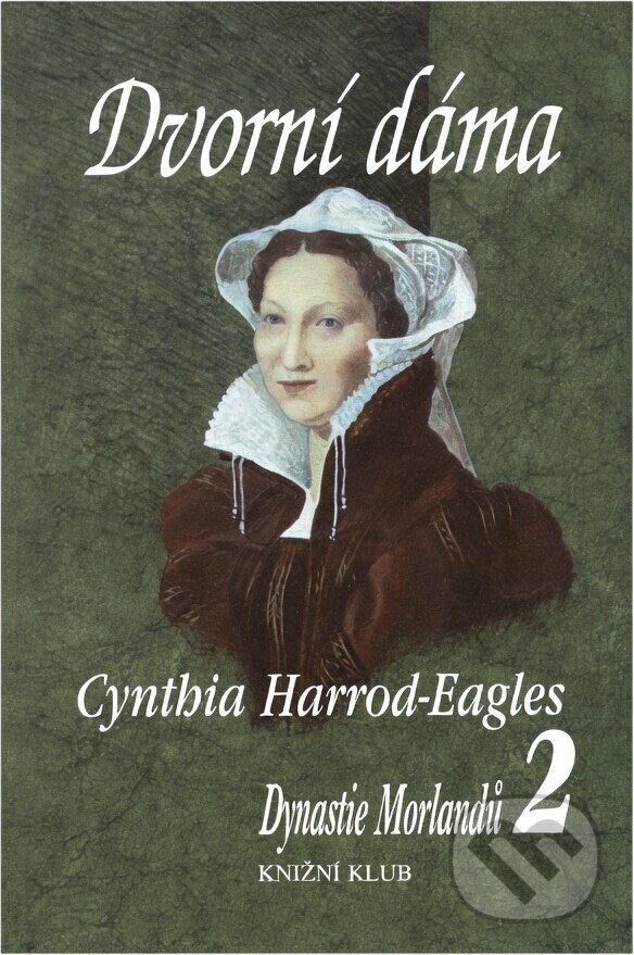 Kniha: Dvorní dáma-Dynastie Morlandů 2 (Cynthia Harrod-Eagles a Harrod-Eagles Cynthia). Knižní klub, 1998