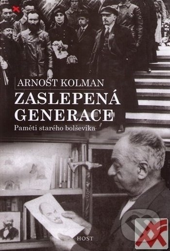 Kniha: Zaslepená generace (Arnošt Kolman). Host, 2005
