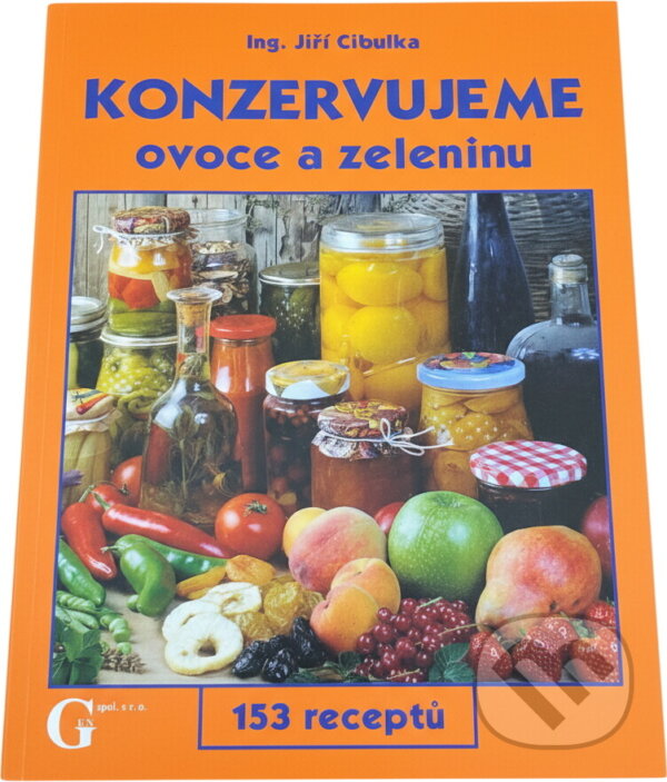 Kniha: Konzervujeme ovoce a zeleninu-153 receptů (Jiří Cibulka). , 2003