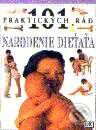 Kniha: 101 praktických rád - Narodenie dieťaťa (Autorský kolektív). Ikar, 1999