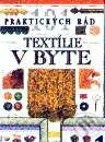 Kniha: 101 praktických rád - Textílie v byte (Autorský kolektiv)
