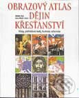 Kniha: Obrazový atlas dějin křesťanství (Autorský kolektív). Portál, 1998