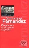 Kniha: Porporino aneb tajnosti neapolské (Dominique Fernandez). Mladá fronta, 2001