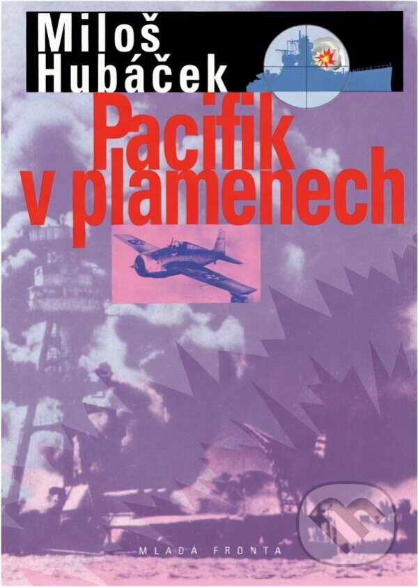 Kniha: Pacifik v plamenech (Miloš Hubáček). Mladá fronta, 2001