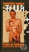 Kniha: Průša se nevrací aneb Hrál jsem ve Třech sestrách (František Sahula). Maťa, 2001