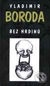 Levně Bez hrdinů - Vladimír Boroda - kniha z kategorie Životopisy