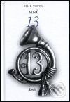 Kniha: Mně 13 (Filip Topol). Maťa, 2001