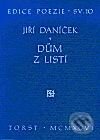 Dům z listí - Jiří Daníček, Torst, 2001