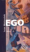 Kniha: Ego (Ivan Matoušek). Torst, 2001