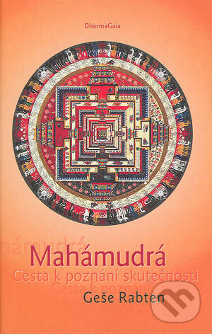 Kniha: Mahámudra (Geše Rabten). DharmaGaia, 2004