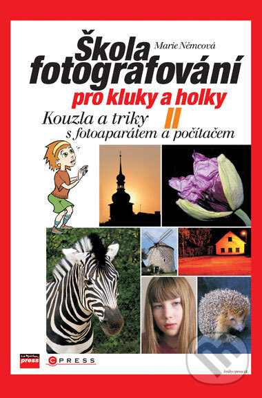 Škola fotografování pro kluky a holky II - Marie Němcová, Computer Press, 2007