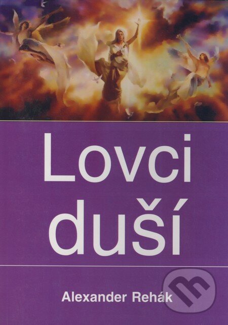Levně Lovci duší (Kulty, sekty a teroristi) - Alexander Rehák - kniha z kategorie Záhady a paranormálne javy