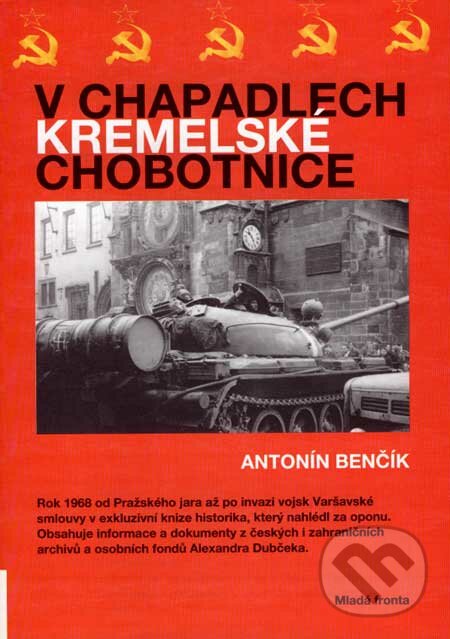 V chapadlech kremelské chobotnice - Antonín Benčík, Mladá fronta, 2007
