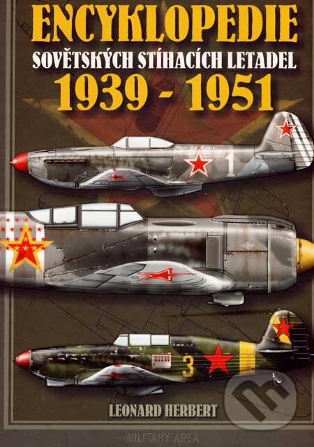 Encyklopedie sovětských stíhacích letadel (1939 - 1951) - Herbert Léonard, AREA, 2007