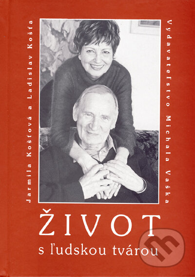 Levně Život s ľudskou tvárou - Jarmila Košťová, Ladislav Košťa - kniha z kategorie Životopisy