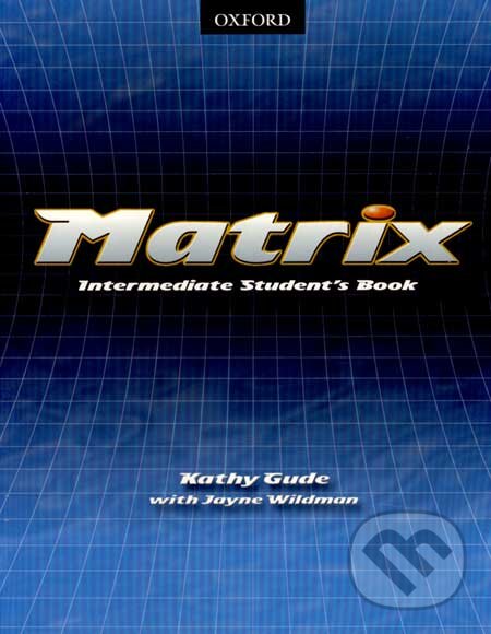 Levně Matrix - Intermediate Student´s Book - Kathy Gude, Jayne Wildman - kniha z kategorie Jazykové učebnice a slovníky