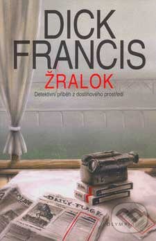 Kniha: Žralok (Dick Francis). Olympia, 2007