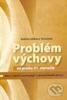 Levně Problém výchovy na prahu 21. storočia - Sabína Gáliková-Tolnaiová - kniha z kategorie Vzťahy a rodina