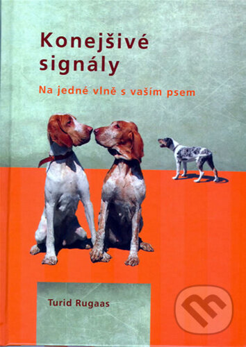 Levně Konejšivé signály (Na jedné vlně s vaším psem) - Turid Rugaas - kniha z kategorie Chov psov
