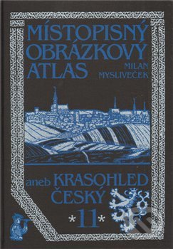 Levně Místopisný obrázkový atlas aneb Krasohled český 11. - kniha z kategorie Miestopisy